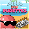 Dudes and Dudettets