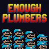 Enough Plumbers